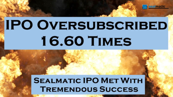 Sealmatic IPO Met With Tremendous Success