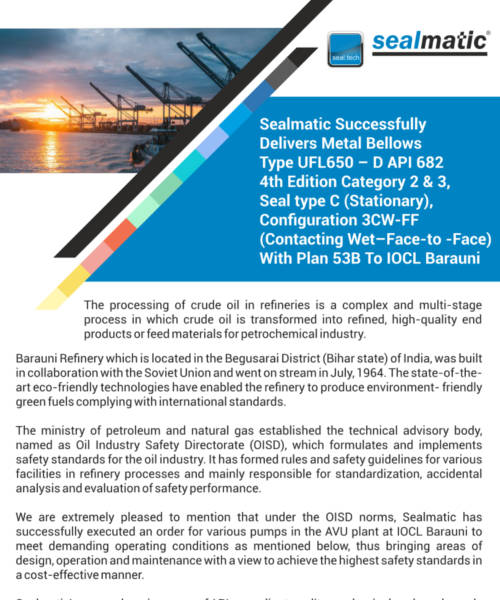 Sealmatic Successfully Delivers Metal Bellows Type UFL650 - D API 682 4th Edition Category 2&3, Seal Type C Configuration 3CW-FF With Plan 53B To IOCL Barauni