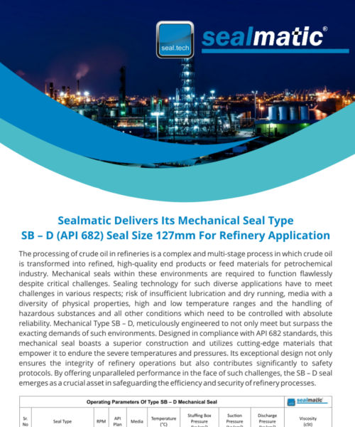 Sealmatic Delivers Its Mechanical Seal Type SB – D (API 682) Seal Size 127mm For Refinery Application